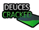 Deuces Cracked