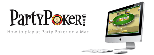 playing Party Poker on a Mac computer? In fact, does Party Poker