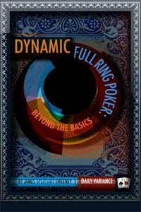 Dynamic Full Ring Poker: Beyond The Basics